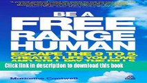 Download Be a Free Range Human: Escape the 9-5, Create a Life You Love and Still Pay the Bills