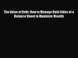 READ book  The Value of Debt: How to Manage Both Sides of a Balance Sheet to Maximize Wealth