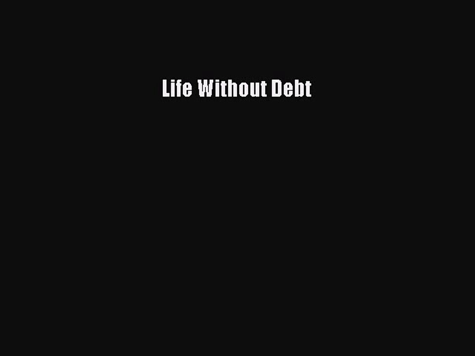 READ book  Life Without Debt  Full Free