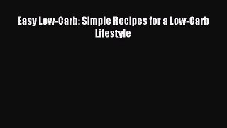 Download Easy Low-Carb: Simple Recipes for a Low-Carb Lifestyle Ebook Online