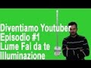 Diventiamo YouTuber #2 - Lume fai da te - Illuminazione