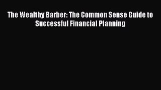 READ book  The Wealthy Barber: The Common Sense Guide to Successful Financial Planning  Full