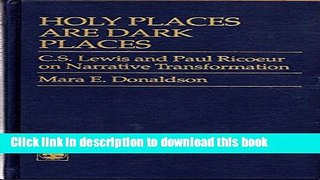 Download Books Holy Places Are Dark Places: C.S. Lewis and Paul Ricour on Narrative Transformation