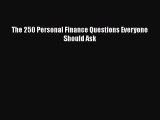 READ book  The 250 Personal Finance Questions Everyone Should Ask  Full Free