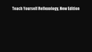 Read Teach Yourself Reflexology New Edition Ebook Free