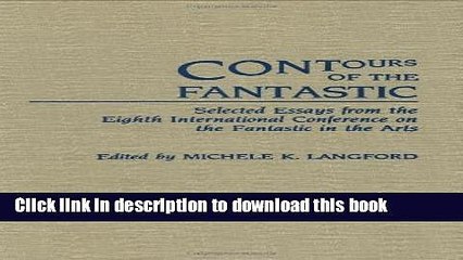 Read Books Contours of the Fantastic: Selected Essays from the Eighth International Conference on