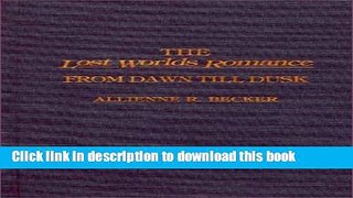 Download Books The Lost Worlds Romance: From Dawn Till Dusk (Bibliographies and Indexes in