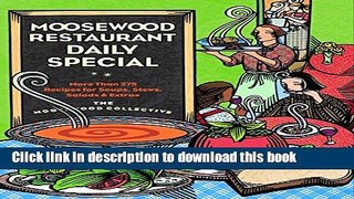 PDF Moosewood Restaurant Daily Special: More Than 275 Recipes for Soups, Stews, Salads and Extras