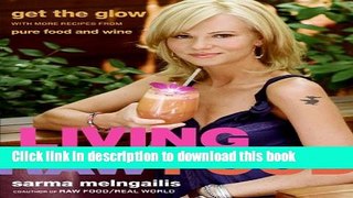PDF Living Raw Food: Get the Glow with More Recipes from Pure Food and Wine  Read Online