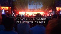 Johnny Hallyday - Au café de l’avenir - Francofolies 2015