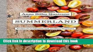 Download Summerland: Recipes for Celebrating with Southern Hospitality  EBook