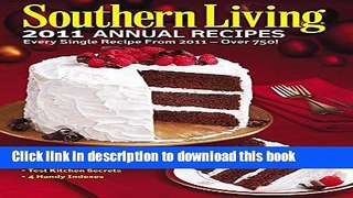Download Southern Living 2011 Annual Recipes: Every Single Recipe from 2011 -- over 750! (Southern