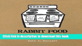PDF Rabbit Food Cookbook: Practical Vegan Recipes, Food History, and Other Miscellany Free Books