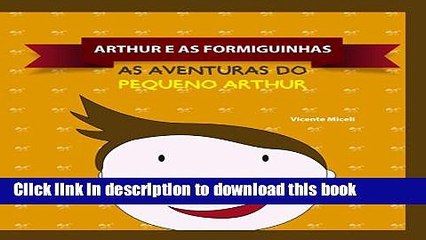 PDF ARTHUR E AS FORMIGUINHAS: 4 (AS AVENTURAS DO PEQUENO ARTHUR)  Read Online
