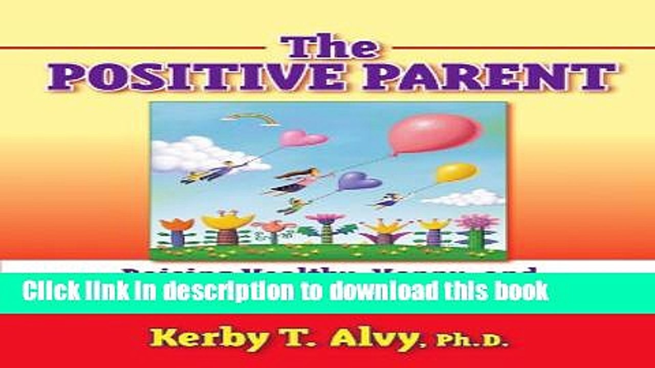 PDF Postive Parent: Raising Healthy, Happpy, and Successful Children, Birth - Adolescence  EBook