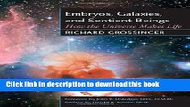 Download Embryos, Galaxies, and Sentient Beings: How the Universe Makes Life  Ebook Online