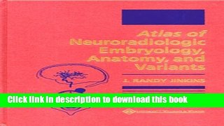 Download Atlas of Neuroradiologic Embryology, Anatomy, and Variants  PDF Online