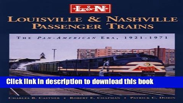 Read Book Louisville Nashville Passenger Trains: The Pan American Era 1921-1971 PDF Free