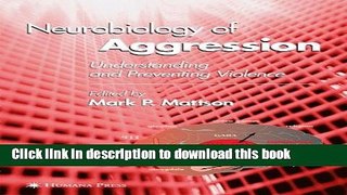 Read Book Neurobiology of Aggression: Understanding and Preventing Violence (Contemporary