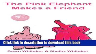 Download The Pink Elephant Makes a Friend  EBook