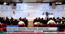 2016 - 2017 Spor Toto Süper Lig Turgay Şeren Sezonu Fikstür Çekimi.