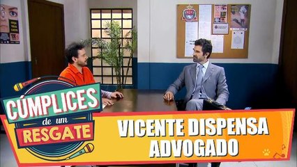Vicente dispensa advogado