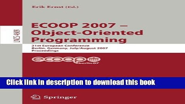 Read ECOOP - Object-Oriented Programming: 21th European Conference, Berlin, Germany, July 30 -