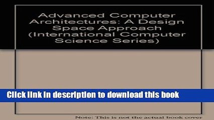 Read Advanced Computer Architectures: A Design Space Approach (International Computer Science