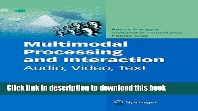 Read Multimodal Processing and Interaction: Audio, Video, Text (Multimedia Systems and