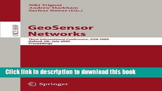 Read GeoSensor Networks: Third International Conference, GSN 2009, Oxford, UK, July 13-14, 2009,