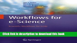 Download Workflows for e-Science: Scientific Workflows for Grids  Ebook Online