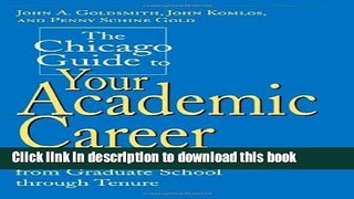 Read The Chicago Guide to Your Academic Career: A Portable Mentor for Scholars from Graduate