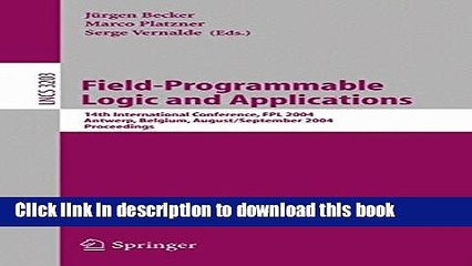 Read Field Programmable Logic and Application: 14th International Conference , FPL 2004, Leuven,