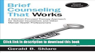 Read Brief Counseling That Works: A Solution-Focused Therapy Approach for School Counselors and