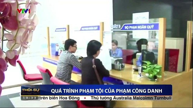 Những phi vụ rút tiền ngàn tỉ của Phạm Công Danh - Nguyên Chủ tịch HĐQT Ngân hàng TMCP Xây dựng Việt Nam.