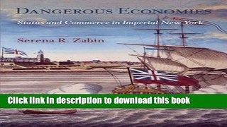 Read Dangerous Economies: Status and Commerce in Imperial New York Ebook Free