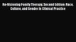 Read Re-Visioning Family Therapy Second Edition: Race Culture and Gender in Clinical Practice