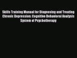 Read Skills Training Manual for Diagnosing and Treating Chronic Depression: Cognitive Behavioral