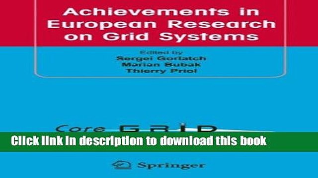 Read Achievements in European Research on Grid Systems: CoreGRID Integration Workshop 2006