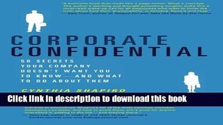 Download Corporate Confidential: 50 Secrets Your Company Doesn t Want You to Know---and What to Do