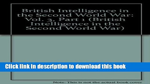 Read British Intelligence in the Second World War: Vol. 3, Part 1 (British Intelligence in the