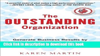 Download The Outstanding Organization: Generate Business Results by Eliminating Chaos and Building