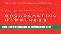 Read Broadcasting Happiness: The Science of Igniting and Sustaining Positive Change Ebook Free