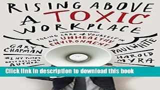 Read Rising Above a Toxic Workplace: Taking Care of Yourself in an Unhealthy Environment Ebook