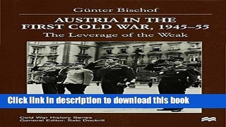 Read Austria in the First Cold War, 1945-55: The Leverage of the Weak (Cold War History)  PDF Online