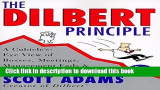 Download Dilbert Principle, The: A Cubicle s-Eye View of Bosses, Meetings, Management Fads   Other