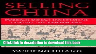 Read Selling China: Foreign Direct Investment during the Reform Era (Cambridge Modern China