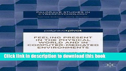 Read Feeling Present in the Physical World and in Computer-Mediated Environments (Palgrave Studies