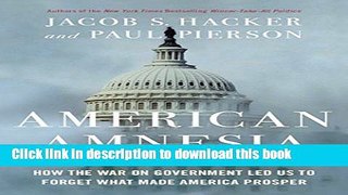 Read American Amnesia: How the War on Government Led Us to Forget What Made America Prosper Ebook