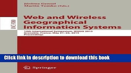 Read Web and Wireless Geographical Information Systems: 14th International Symposium, W2GIS 2015,